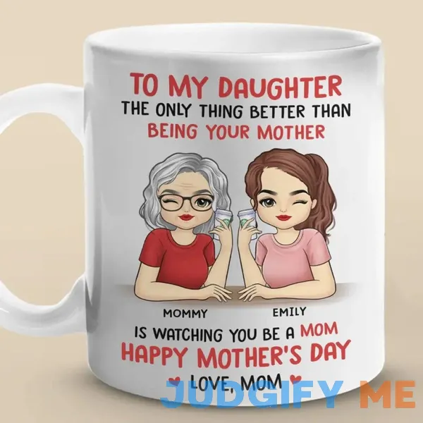Watching You Be A Mom - Family Personalized Custom Mug - Mother's Day Watching You Be A Mom - Family Personalized Custom Mug - Mother's Day